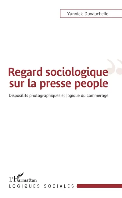 Regard sociologique sur la presse people : dispositifs photographiques et logique du commérage