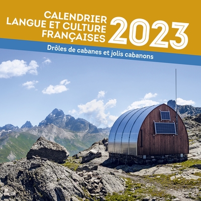Drôles de cabanes et jolis cabanons : calendrier langue et culture françaises 2023