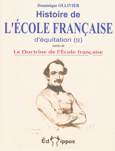 Histoire de l'École française d'équitation. La doctrine de l'Ecole française. Vol. 2