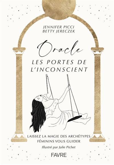 Oracle, les portes de l'inconscient : laissez la magie des archétypes féminins vous guider