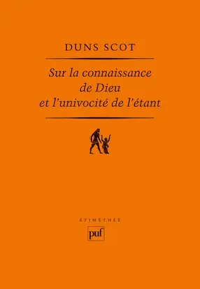 Sur la connaissance de Dieu et l'univocité de l'étant : Ordinatio I, Distinction 3, 1ère partie, Ordinatio I, Distinction 8, 1ère partie, Collation 24