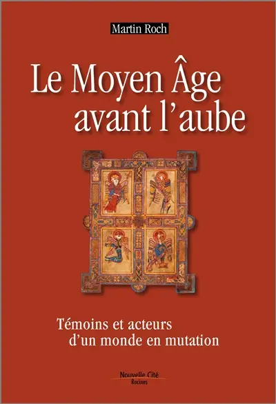 Le Moyen Age avant l'aube : témoins et acteurs d'un monde en mutation
