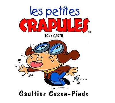 Les petites crapules: Gaultier Casse-pieds