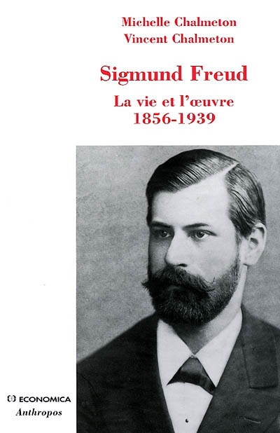 Sigmund Freud : la vie et l'oeuvre 1856-1939
