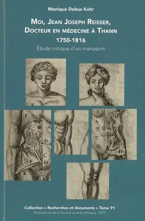 Moi, Jean Joseph Reisser, docteur en médecine à Thann, 1750-1816 : savoir et pratique, étude critique d'un manuscrit