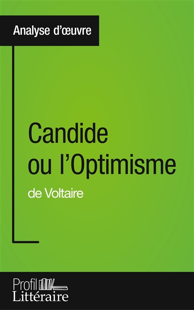Candide ou l'Optimisme de Voltaire (Analyse approfondie) : Approfondissez votre lecture des romans classiques et modernes avec Profil-Litteraire.fr
