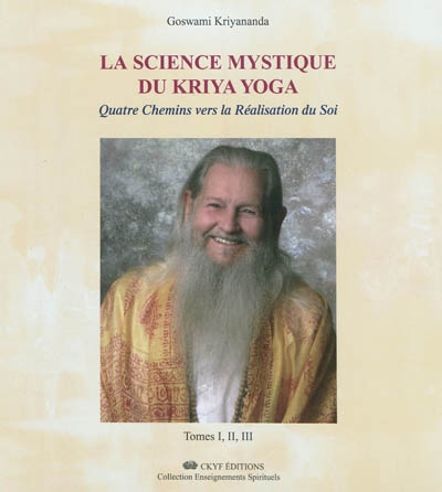 La science mystique du kriya yoga : quatre chemins vers la réalisation de soi : tomes I, II, III