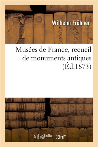 Musées de France, recueil de monuments antiques