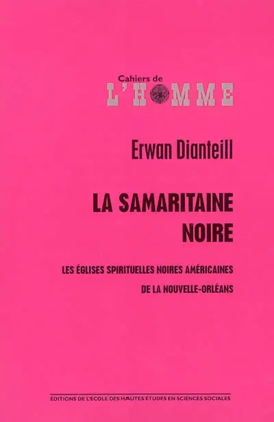 La Samaritaine noire : les Eglises spirituelles noires américaines de la Nouvelle-Orléans