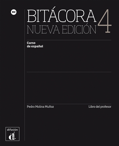 Bitacora 4, curso de espanol B2 : libro del profesor