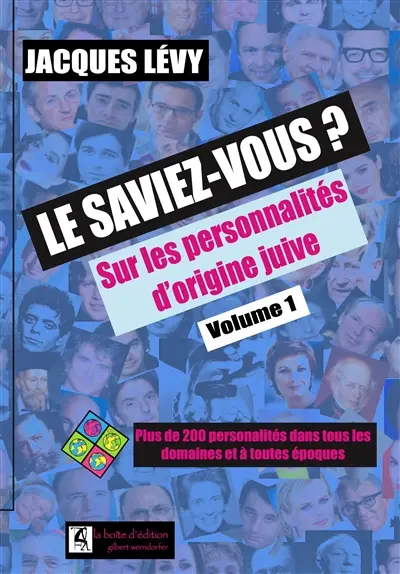 Le saviez-vous ? : sur les personnalités d'origine juive : plus de 200 personnalités dans tous les domaines et à toutes époques. Vol. 1 Le saviez-vous ? : sur les personnalités d'origine juive : plus de 200 personnalités dans tous les domaines et à toutes époques. Vol. 1