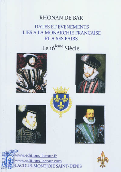 Dates et événements liés à la monarchie française et à ses pairs. Le 16e siècle