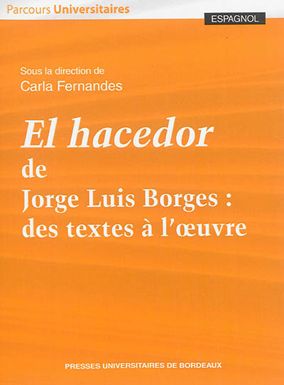 El hacedor de Jorge Luis Borges : des textes à l'oeuvre