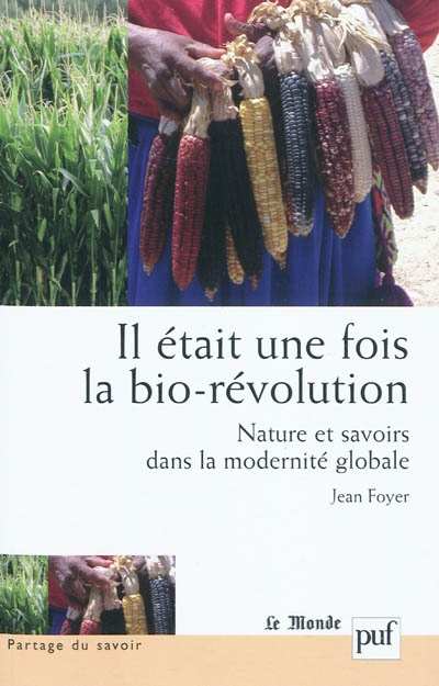 Il était une fois la bio-révolution : nature et savoirs dans la modernité globale