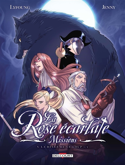 La rose écarlate : missions, tome 5 : La belle et le loup. Vol. 1