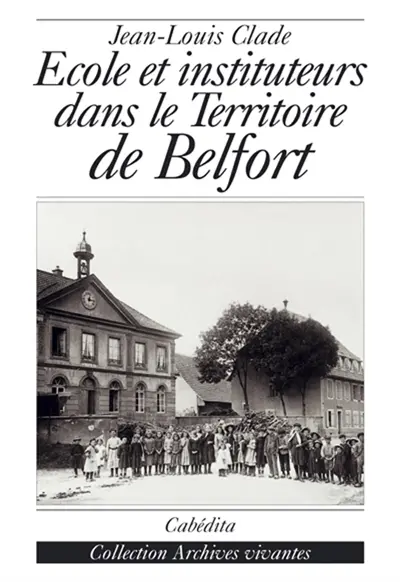 Ecole et instituteurs dans le Territoire de Belfort