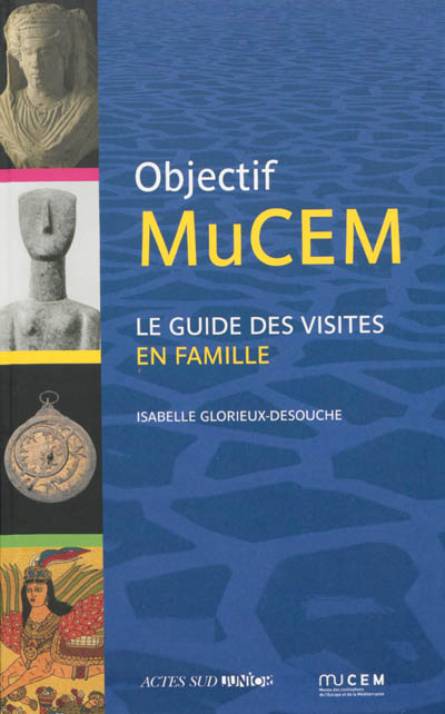 Objectif Mucem : le guide des visites en famille