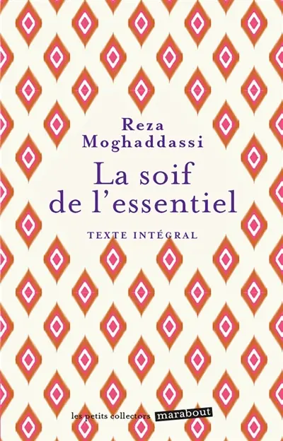 La soif de l'essentiel : texte intégral