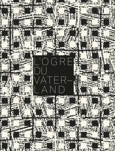 L'ogre du Vaterland. Ma Mor est morte