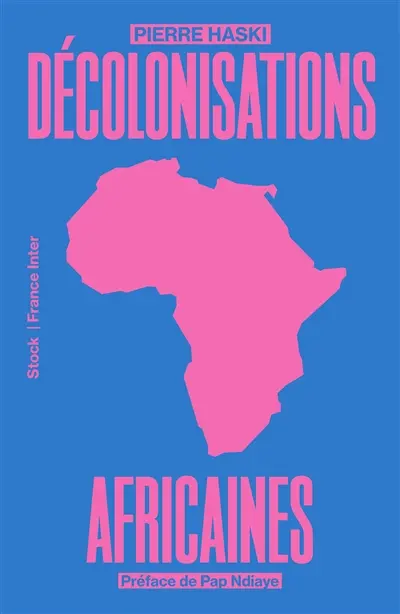 Pierre Haski - Décolonisations africaines
