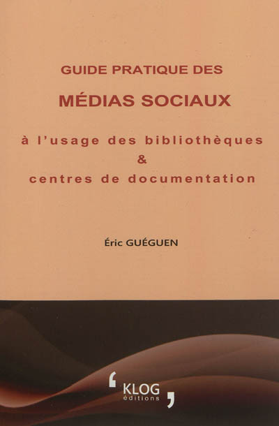 Guide pratique des médias sociaux à l'usage des bibliothèques et centres de documentation