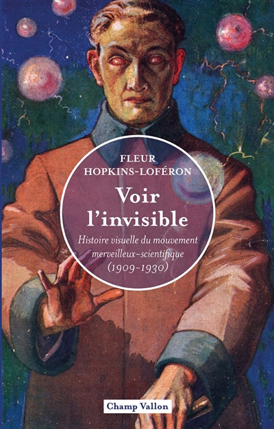 Voir l'invisible : histoire visuelle du mouvement merveilleux-scientifique (1909-1930)