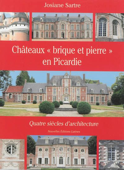 Châteaux brique et pierre en Picardie : quatre siècles d'architecture