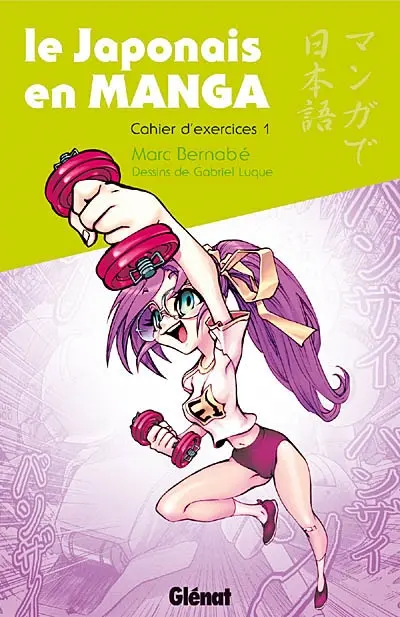 Le japonais en manga : cahier d'exercices. Vol. 1