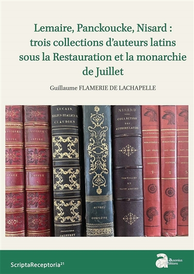 Lemaire, Panckoucke, Nisard : trois collections d'auteurs latins sous la Restauration et la monarchie de Juillet
