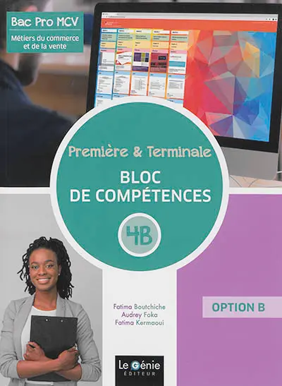 Bac pro MCV métiers du commerce et de la vente : première et terminale. Bloc de compétences 4B : option B