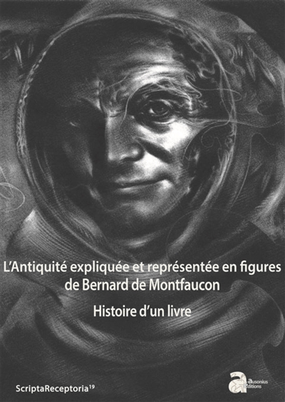 L'Antiquité expliquée et représentée en figures, de Bernard de Montfaucon : histoire d'un livre