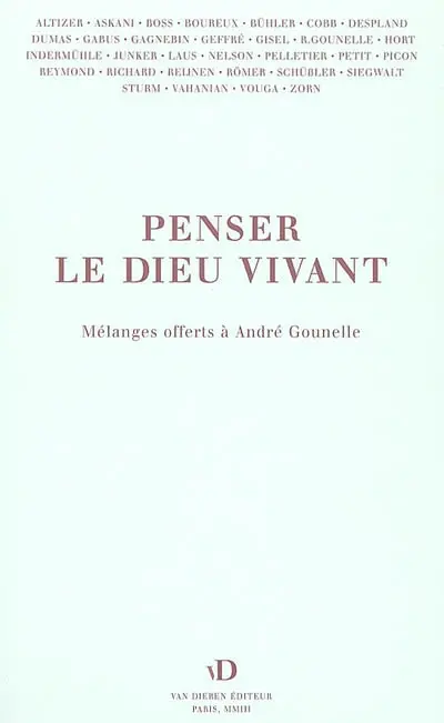 Penser le Dieu vivant : mélanges offerts à André Gounelle