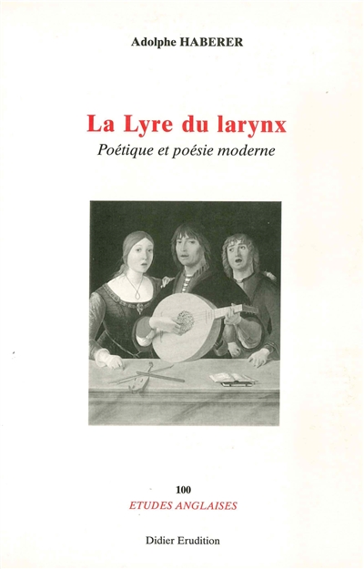 La lyre du larynx : poétique et poésie moderne
