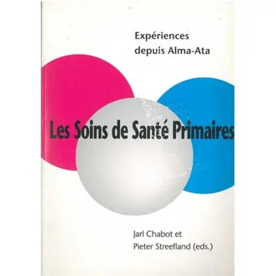 Les Soins de santé primaires : expériences depuis Alma-Ata