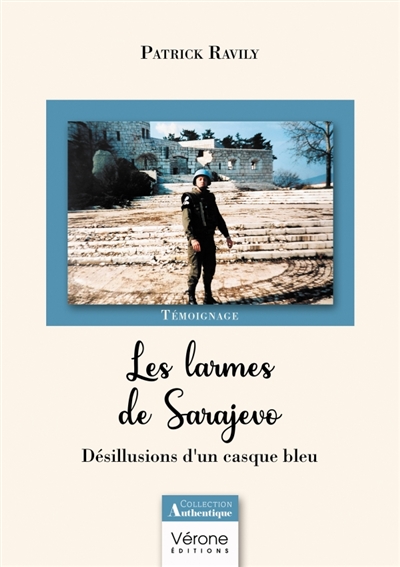 Les larmes de Sarajevo : Désillusions d'un casque bleu