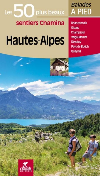 Hautes-Alpes : Briançonnais, Oisans, Champsaur, Valgaudemar, Dévoluy, pays de Buëch, Queyras