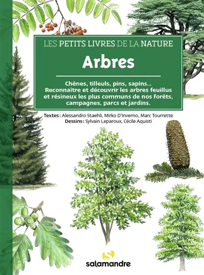 Arbres : chênes, tilleuls, pins, sapins... : reconnaître et découvrir les arbres feuillus et résineux les plus communs de nos forêts, campagnes, parcs et jardins