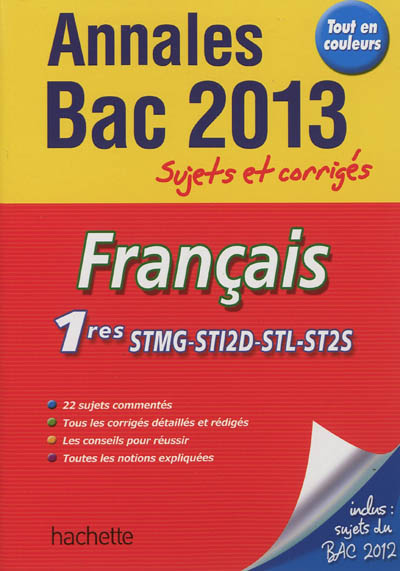 Français 1res STMG, STI2D, STL, ST2S : annales bac 2013 : sujets et corrigés