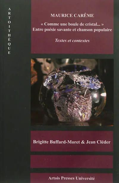 Maurice Carême, comme une boule de cristal... : entre poésie savante et chanson populaire : textes et contextes