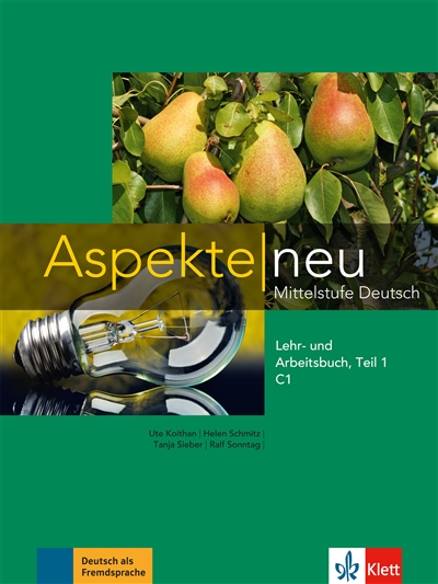 Aspekte neu C1 : Mittelstufe Deutsch : Lehr- und Arbeitsbuch. Vol. 1