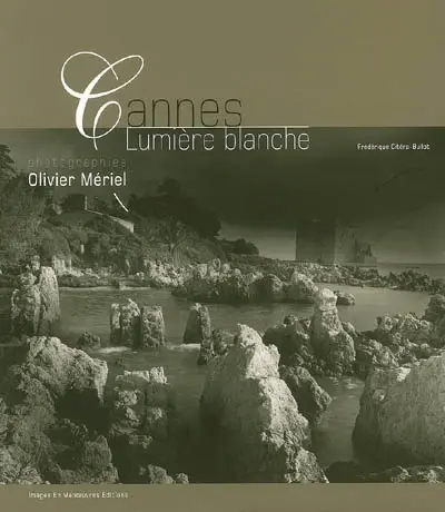 Cannes : lumière blanche : exposition, Cannes, Musée de la mer, 15 juin-18 septembre 2005