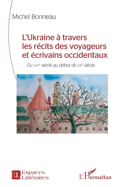 L'Ukraine à travers les récits des voyageurs et écrivains occidentaux : du XVIIe siècle au début du XXe siècle