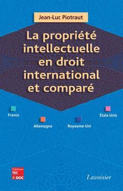 La propriété intellectuelle en droit international et comparé (France, Allemagne, Royaume-Uni, Etats-Unis)