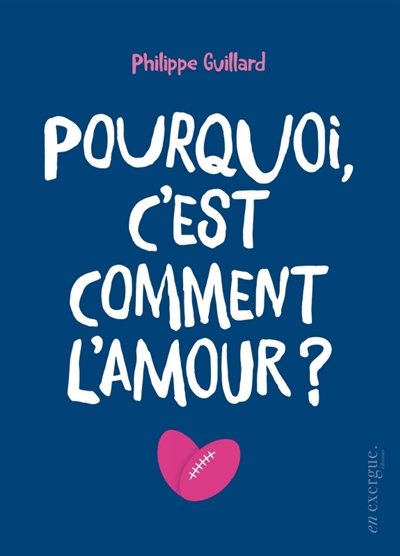 Pourquoi, c'est comment l'amour ?