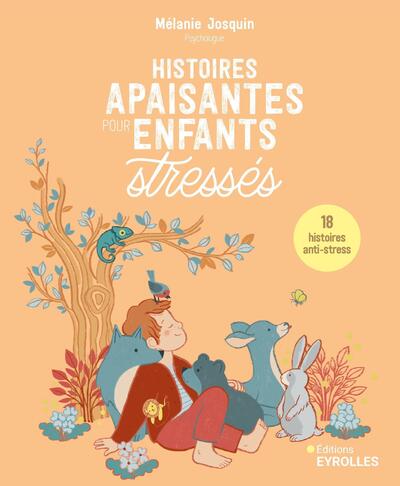 Histoires apaisantes pour enfants stressés : 18 histoires anti-stress