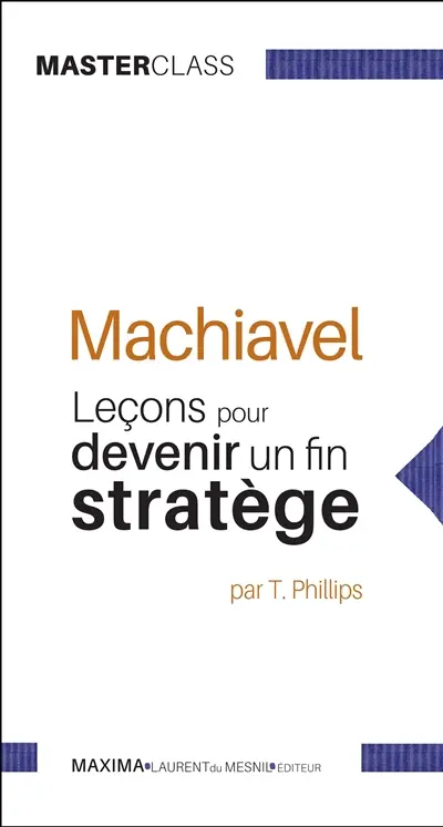 Machiavel : leçons pour devenir un fin stratège