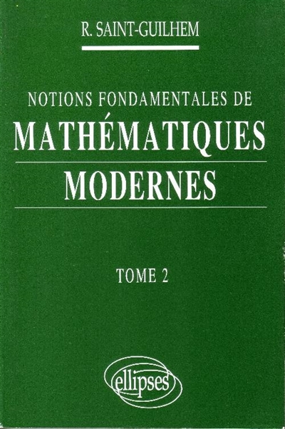 Notions fondamentales de mathématiques modernes. Vol. 2