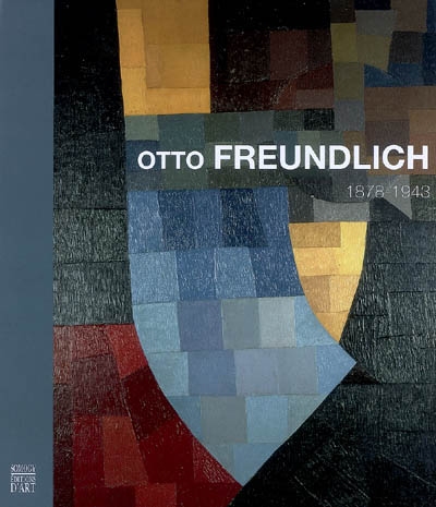 Otto Freundlich : 1878-1943