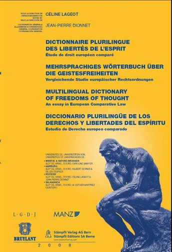 Dictionnaire plurilingue des libertés de l'esprit : étude de droit européen comparé. Merhrsprachiges Wörterbuch über die Geistesfreiheiten : Vergleichende Studie europäischer Rechtsordnungen. Multilingual dictionary of freedoms of thought : an essay in european comparative law. Diccionario plurilingue de los derechos y libertades del espiritu : estudio de derecho europeo comparado