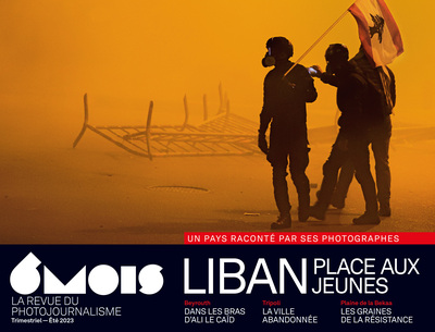 6 mois : le XXIe siècle en images, n° 26. Liban : place aux jeunes : un pays raconté par ses photographes